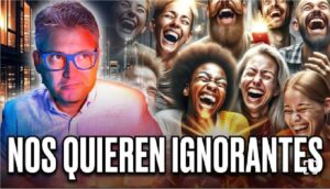 Atención –¿Por qué nos quieren ignorantes? ¿Qué nos ocultan?